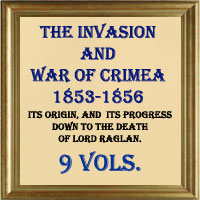 The invasion of the Crimea; its origin, and an account of its progress down to the death of Lord Raglan