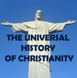 THE UNIVERSAL HISTORY OF CHRISTIANITY 