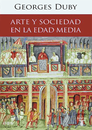 Duby, Georges. Arte Y Sociedad En La Edad Media 