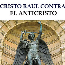 CRISTO RAÚL CONTRA EL ANTICRISTO